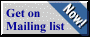 Get on the Mailing List Now!